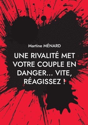 Une rivalite met votre couple en danger... vite, reagissez ! 1