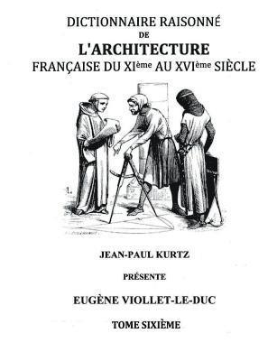 bokomslag Dictionnaire Raisonn de l'Architecture Franaise du XIe au XVIe sicle Tome VI