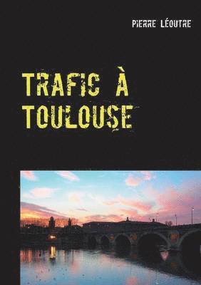 bokomslag Trafic à Toulouse