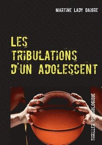 bokomslag Les tribulations d'un adolescent