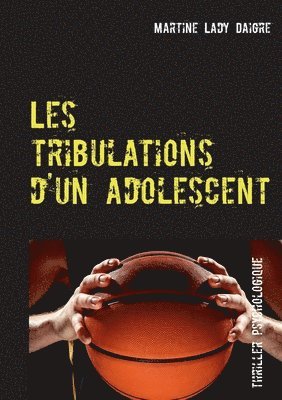 bokomslag Les tribulations d'un adolescent