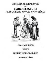 bokomslag Dictionnaire Raisonn de l'Architecture Franaise du XIe au XVIe sicle Tome VIII