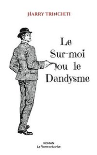 bokomslag Le Sur-moi ou le Dandysme