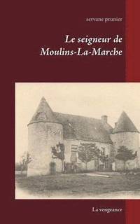 bokomslag Le seigneur de Moulins-La-Marche