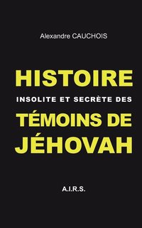 bokomslag Histoire insolite et secrte des Tmoins de Jhovah