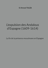 bokomslag L'expulsion des Andalous d'Espagne (1609-1614)