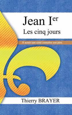 Jean Ier les cinq jours 1