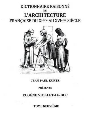 Dictionnaire Raisonn de l'Architecture Franaise du XIe au XVIe sicle Tome IX 1