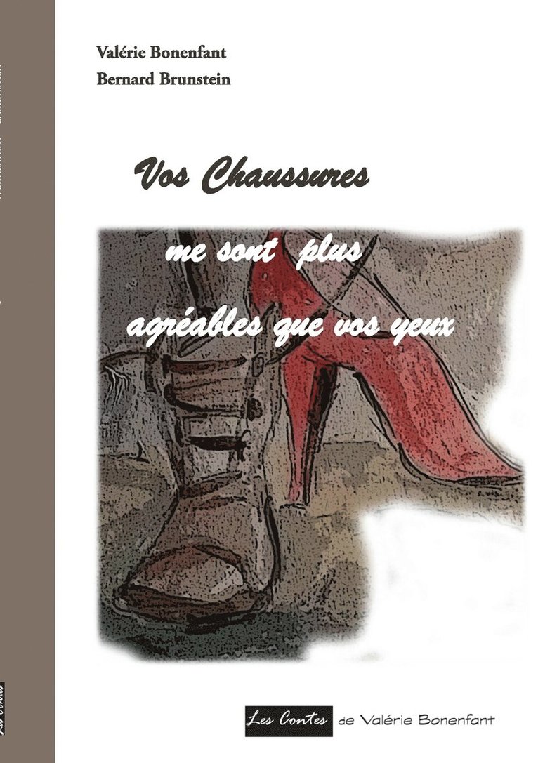 Valérie Bonenfant, Bernard Brunstein - Vos chaussures me sont plus agréables que vos yeux, Häftad