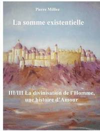 bokomslag La somme existentielle III/III La divinisation de l'homme