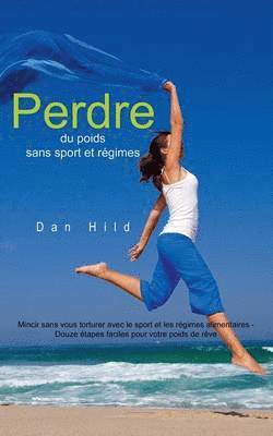 Dan Hild - Perdre du poids sans sport et régimes, Häftad