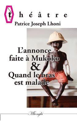 Patrice Joseph Lhoni - L'annonce faite à Mukoko ou Mbulu-Mbulu & Quand le bras est malade, Häftad