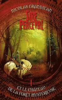 bokomslag Sire Perceval et le château de la forêt mystérieuse