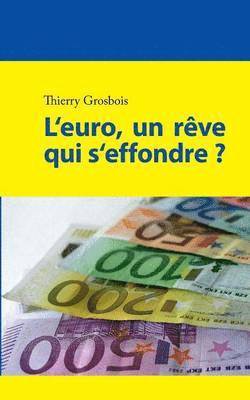 Thierry Grosbois - L'euro, un rêve qui s'effondre ?, Häftad