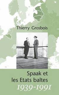 bokomslag Spaak et les Etats baltes 1939-1991