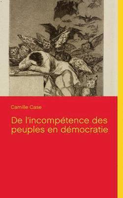 bokomslag De l'incomptence des peuples en dmocratie