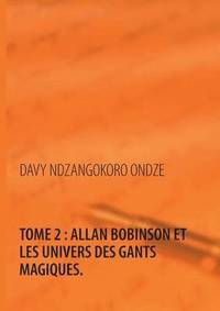 bokomslag Allan Bobinson et les univers des gants magiques