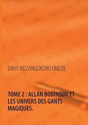 Allan Bobinson et les univers des gants magiques 1