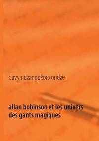 bokomslag Allan Bobinson et les univers des gants magiques