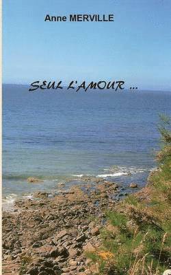 Anne Merville - Seul l'amour..., Häftad