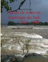 bokomslag Carnet de route en Amrique du Sud. 1981 - 1983.
