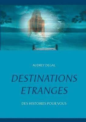 bokomslag Destinations étranges