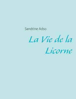 La Vie de la Licorne 1