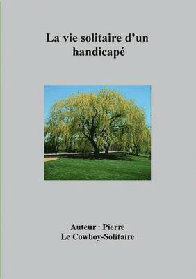 Pierre Le Cowboy-Solitaire - vie solitaire d'un handicapé, Häftad