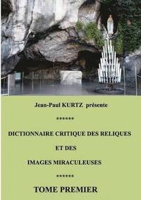 bokomslag Dictionnaire critique des reliques et des images miraculeuses