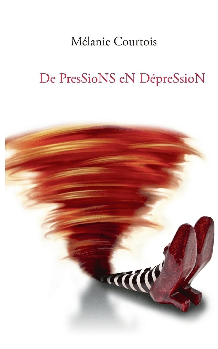 Mélanie Courtois - De Pressions en Dépression, Häftad