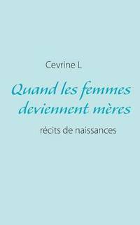 bokomslag Quand les femmes deviennent mères