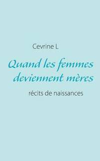 bokomslag Quand les femmes deviennent meres