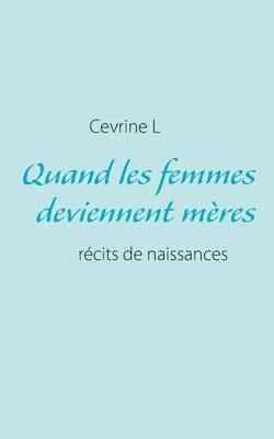 bokomslag Quand les femmes deviennent mères