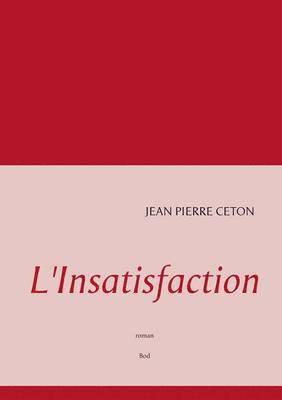 L'Insatisfaction 1