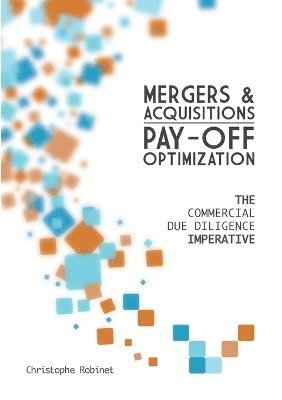 Christophe Robinet - Mergers & Acquisitions Pay-off Optimization, Häftad