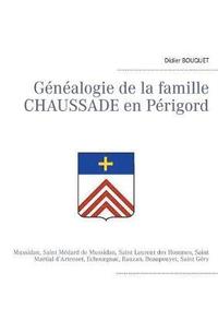 bokomslag Gnalogie de la famille Chaussade en Prigord