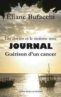 bokomslag Les doctes et le sixime sens, journal, gurison d'un cancer