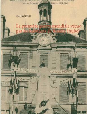 bokomslag La premire guerre mondiale vcue par les habitants de Bouilly (Aube)