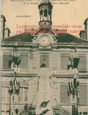 bokomslag première guerre mondiale vécue par les habitants de Bouilly (Aube)