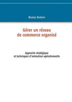 bokomslag Gérer un réseau de commerce organisé