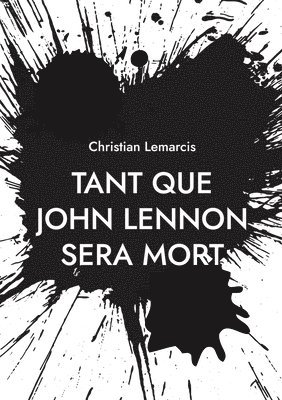 Christian Lemarcis - Tant que John Lennon sera mort, Häftad