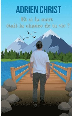 bokomslag Et si la mort était la chance de ta vie ?