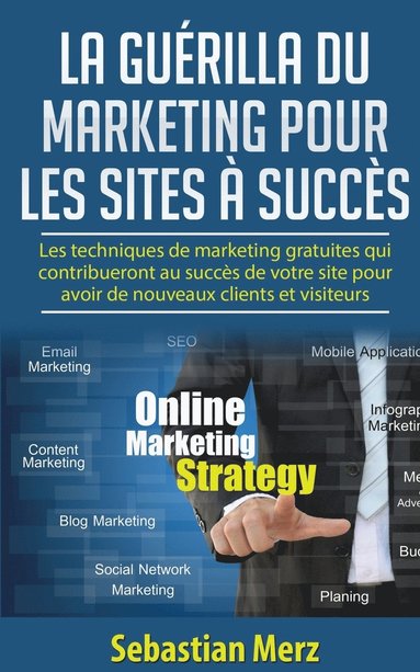 bokomslag La guerilla du marketing pour les sites a succes