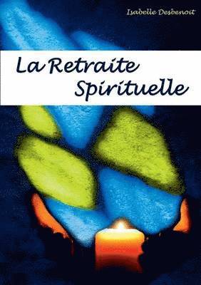 bokomslag La retraite spirituelle