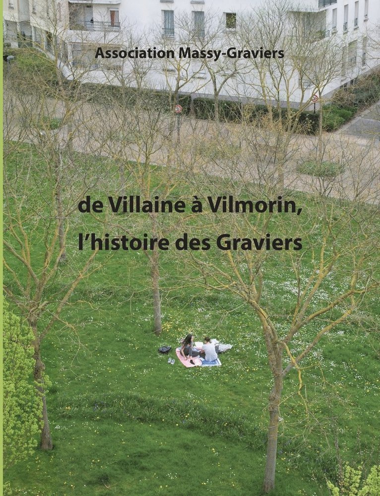 Association Massy-Graviers - De Villaine à Vilmorin, l'histoire des graviers, Häftad