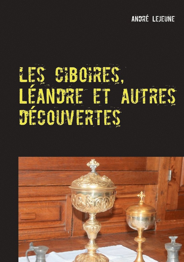 Les ciboires, Landre et autres dcouvertes 1