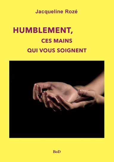 bokomslag Humblement, ces mains qui vous soignent