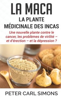 bokomslag La maca - La plante medicinale des Incas