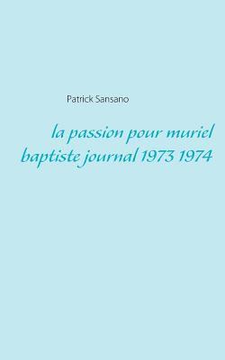 bokomslag passion pour muriel baptiste journal 1973 1974
