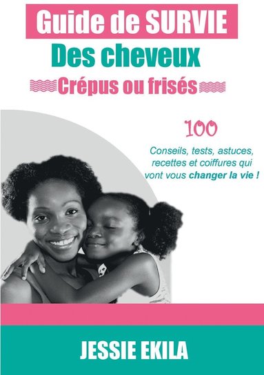 bokomslag Le guide de survie des cheveux crpus ou friss